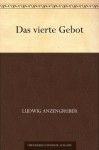 Das vierte Gebot (German Edition) - Ludwig Anzengruber