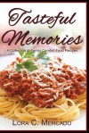 Tasteful Memories: A Collection of Family Comfort Food Recipes - Lora C. Mercado