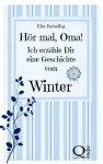 Hör mal, Oma! Ich erzähle Dir eine Geschichte vom Winter (German Edition) - Elke Bräunling