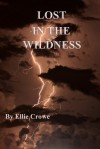 Lost in the Wildness - Ellie Crowe