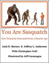 You are Sasquatch - Jack D. Barnes, Jeffrey L. Andersen, Christopher Noël, Jeff Caramagna