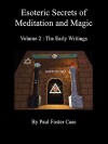 Esoteric Secrets of Meditation and Magic - Volume 2: The Early Writings - Paul Foster Case, Paul A. Clark, Tony DeLuce