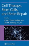 Cell Therapy, Stem Cells And Brain Repair (Contemporary Neuroscience) - Paul R. Sanberg, Cyndy D. Davis, Paul R. Sanbug