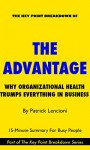 The Advantage: Why Organizational Health Trumps Everything Else in Business | 15-Minute Summary For Busy People - Key Point Breakdowns