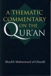 A Thematic Commentary On The Qurʾan - Mohammed al-Ghazali, Shaykh Muhammad Al-Ghazali, Trish A. O'Kane