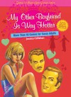 My Other Boyfriend Is Way Hotter: More Than 40 Games for Sassy Adults - Jessica Callahan, Barbara Sollof Levy