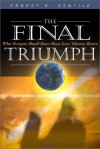 The Final Triumph: What Everyone Should Know about Jesus' Glorious Return - Ernest B. Gentile