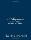 I Racconti Delle Fate - Charles Perrault