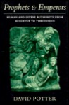 Prophets & Emperors: Human & Divine Authority from Augustus to Theodosius (Revealing Antiquity) - David Stone Potter