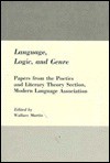 Language, Logic, And Genre; Papers From The Poetics And Literary Theory Section, Modern Language Association - Wallace Martin