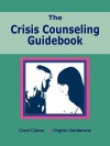 The Crisis Counseling Guidebook - Carol Clarke, Vanderway Virginia