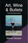 Art, Wine & Bullets - Vinnie Hansen