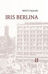 Iris Berlina: Reportage: Berlin 1929 (German Edition) - Milos Crnjanski, Mirjana Wittmann, Klaus Wittmann