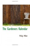 The Gardeners Kalendar - Philip Miller