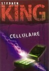 Cellulaire: Roman - William Olivier Desmond, Stephen King