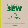 How to Sew: Techniques and Projects for the Complete Beginner - Susie Johns