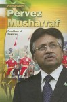 Pervez Musharraf: President of Pakistan - Daniel E. Harmon