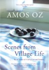 Scenes from Village Life - Amos Oz