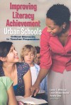 Improving Literacy Achievement in Urban Schools: Critical Elements in Teacher Preparation - Louise C. Wilkinson, Lesley Mandel Morrow, Victoria Chou