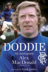 Doddie: My Autobiography - Alex MacDonald, Brian Scott, Sandy Jardine