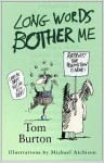 Long Words Bother Me - Tom Burton, Michael Atchison