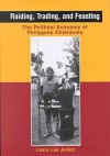 Raiding, Trading, And Feasting: The Political Economy Of Philippine Chiefdoms - Laura L. Junker