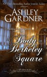 A Body in Berkeley Square - Ashley Gardner, Jennifer Ashley