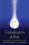 Globalization at Risk: Challenges to Finance and Trade - Gary Hufbauer, Kati Suominen