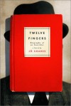 Twelve Fingers: Biography of an Anarchist: A Novel - Jo Soares