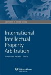 International Intellectual Property Arbitration - Trevor M. Cook, Alejandro I. Garcia