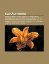 Tiziano Ferro: Album Di Tiziano Ferro, Singoli Di Tiziano Ferro, Discografia Di Tiziano Ferro, Alla MIA Et , Tour Di Tiziano Ferro - Source Wikipedia
