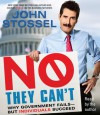 No, They Can't: Why Government Fails-But Individuals Succeed - John Stossel