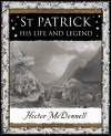 St Patrick: His Life And Legend (Mathemagical Ancient Wizdom) - Hector McDonnell