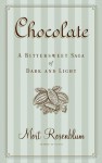 Chocolate: A Bittersweet Saga of Dark and Light - Mort Rosenblum