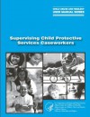 Supervising Child Protective Services Caseworkers - Marsha K. Salus, Office on Child Abuse and Neglect