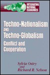 Techno-Nationalism and Techno-Globalism: Conflict and Cooperation - Sylvia Ostry, Richard R. Nelson