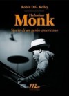 Thelonious Monk. Storia di un genio americano - Robin D.G. Kelley, Marco Bertoli