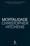 Mortalidade - Christopher Hitchens