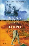 De Erfenis Van De Utopie - Hans Achterhuis