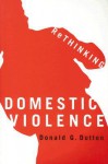 Rethinking Domestic Violence - Donald G. Dutton