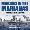 Marines in the Marianas, Volume 2: Tinian and Guam. A Pictorial Record - Eric Hammel