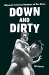 Down and Dirty: Hollywood's Exploitation Filmmakers and Their Movies - Mike Quarles