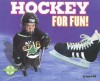 Hockey For Fun! (For Fun!: Sports Series) (Sports For Fun!) - Will, Sandra
