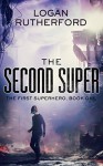 The Second Super (The First Superhero Book 1) - Logan Rutherford