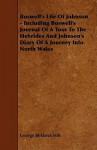 Boswell's Life of Johnson - Including Boswell's Journal of a Tour to the Hebrides and Johnson's Diary of a Journey Into North Wales - George Birkbeck Norman Hill