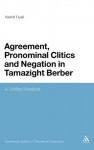 Agreement, Pronominal Clitics and Negation in Tamazight Berber: A Unified Analysis - Hamid Ouali