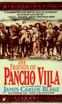 The Friends of Pancho Villa - James Carlos Blake