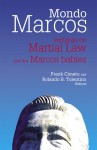 Mondo Marcos: Writings on Martial Law and the Marcos Babies - Frank Cimatu, Rolando B. Tolentino, Andy Zapata