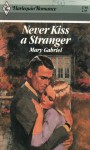 Never Kiss A Stranger (Harlequin Romance #2703) - Marius Gabriel