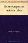 Erinnerungen aus meinem Leben (German Edition) - Gustav Freytag